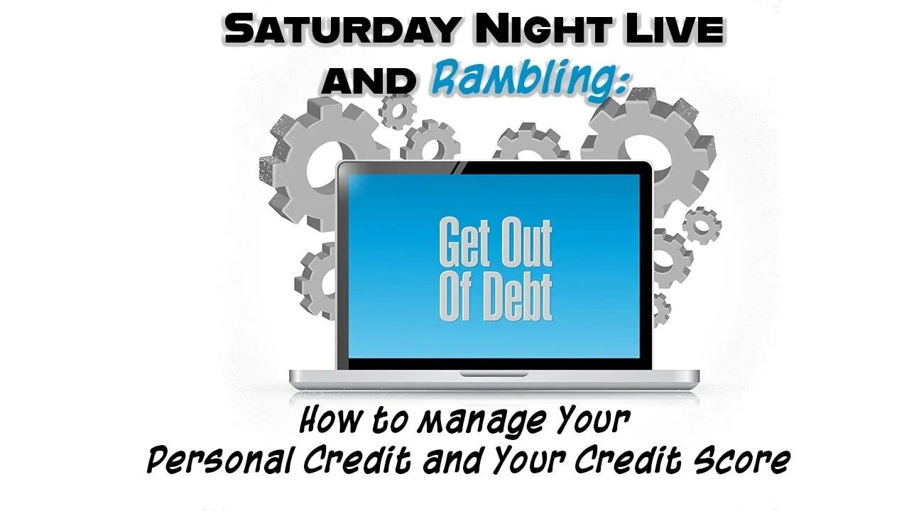 Saturday Night Live and Rambling: Personal Debt, Credit Score and Market Prophecy