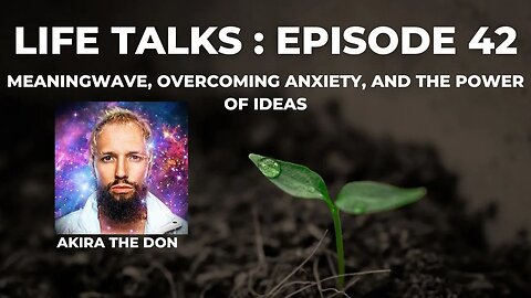 Life Talks Episode 42: Akira the Don