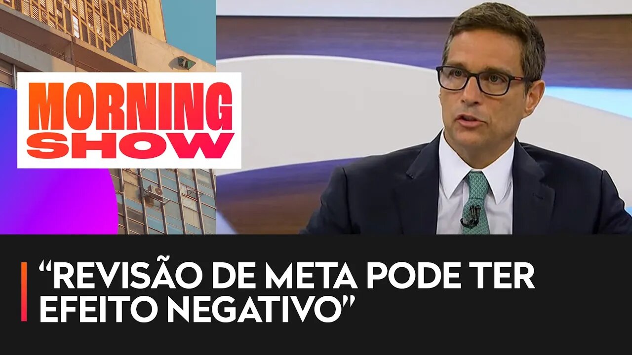 Campos Neto nega aumento de meta da inflação