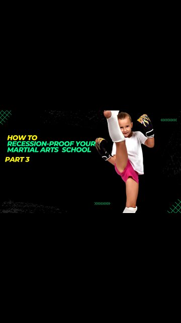 How to Recession Proof your Martial Arts School part 3
