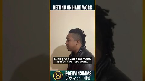 Betting on Hard Work