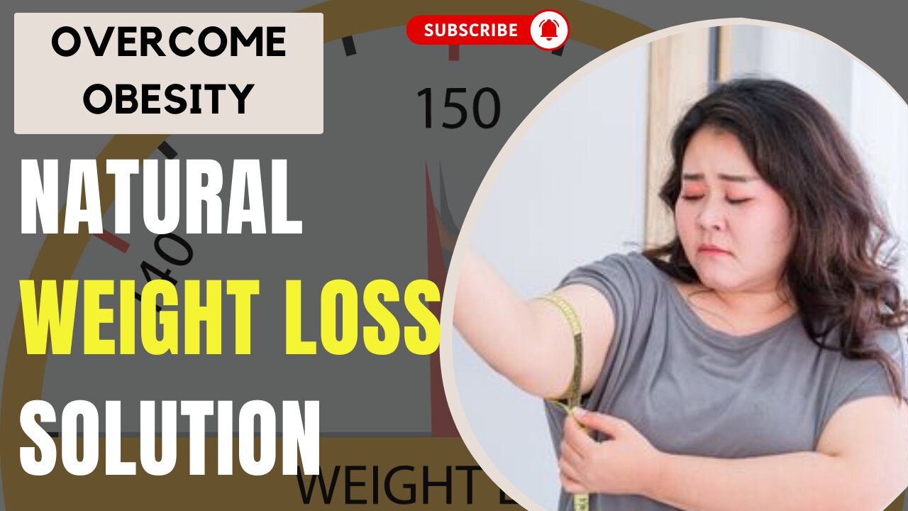 Overcome Obesity: Natural Weight Loss Solution