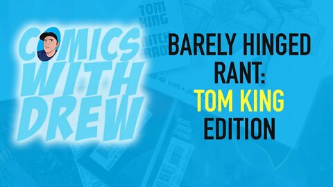 Barely Hinged Rant: Tom King Edition