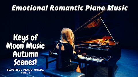 Beautiful Piano Music, Vol. 1 | Emotional Romantic Piano Music | Keys of Moon Music - Autumn Scenes|