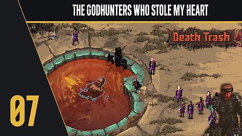 The Godhunters Who Stole My Heart - Lets Play - Death Trash - Part 7