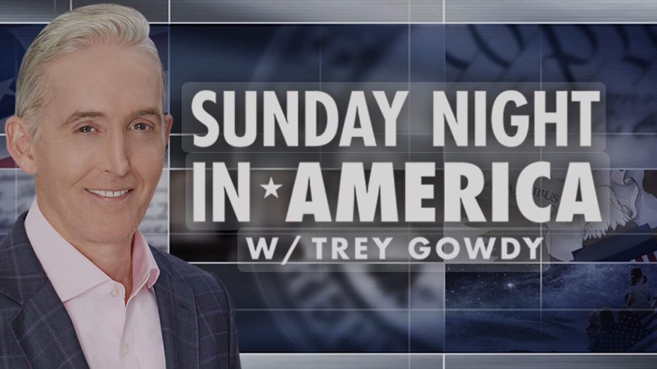 SUNDAY NIGHT in AMERICA with Trey Gowdy (09/08/24) FULL EPISODE