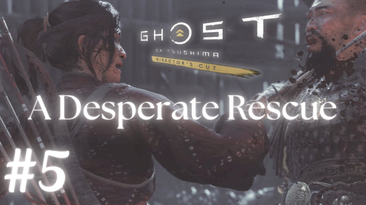 Ghost of Tsushima #5: A Desperate Rescue | No Commentary Walkthrough