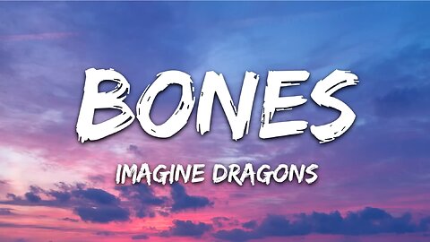 Imagine Dragons - Bones (Lyrics)