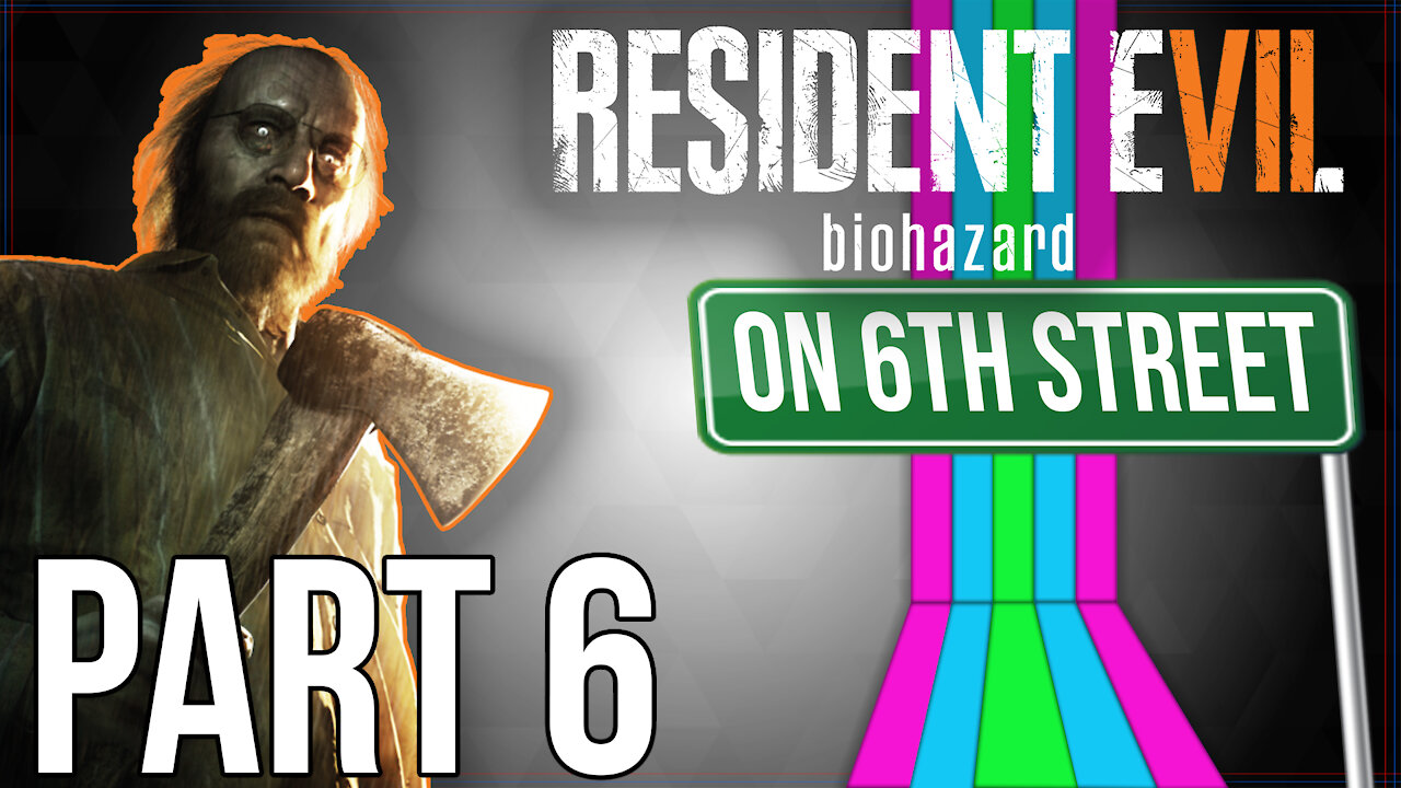 Resident Evil 7 on 6th Street Part 6