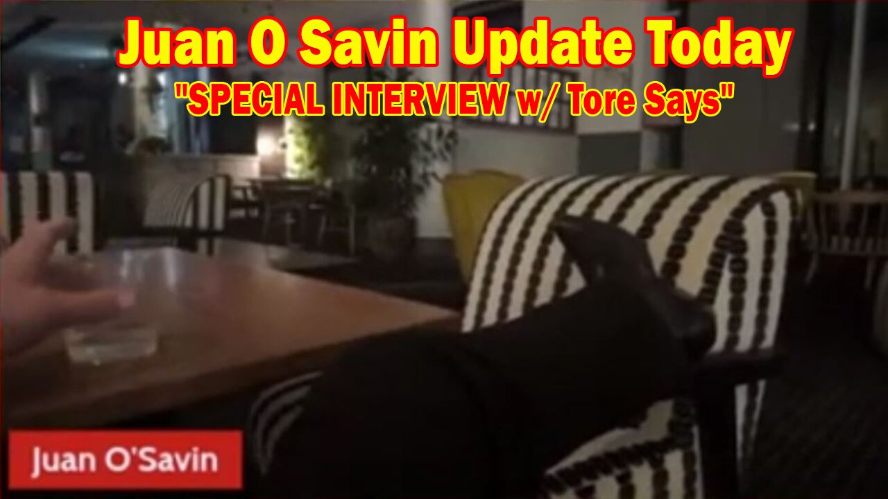 Juan O Savin Update Today Aug 26: "SPECIAL INTERVIEW w/ Tore Says"