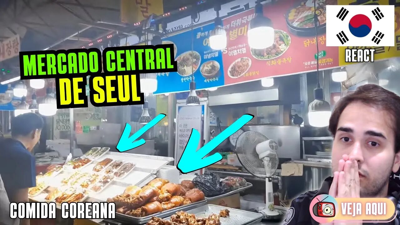 COMIDAS DE RUA no MERCADO CENTRAL de SEUL! Reagindo a COMIDAS DE RUA COREANAS | Veja Aqui Reacts