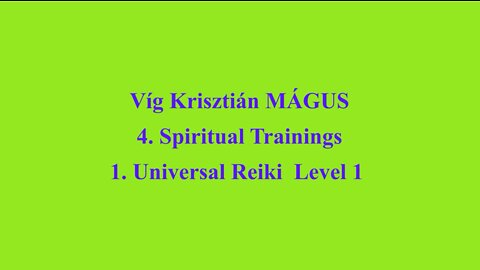 Vig Krisztian MAGUS - 4. Spiritual Trainings 1. Universal Reiki level 1