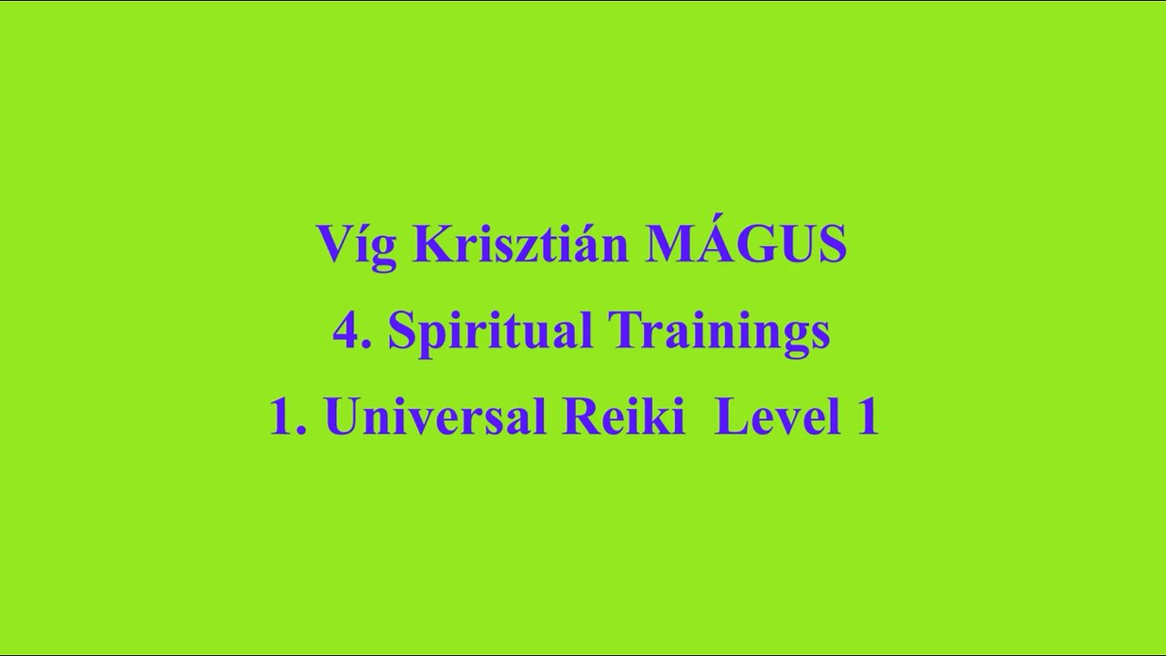 Vig Krisztian MAGUS - 4. Spiritual Trainings 1. Universal Reiki level 1