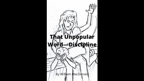Articles and Writings by William MacDonald. That Unpopular Word—Discipline