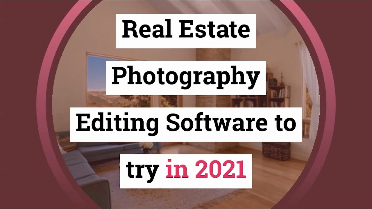 Real Estate Photography Editing Software to try in 2021