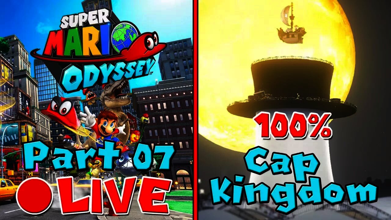 [🔴LIVE] Super Mario Odyssey | 100% Walkthrough [Part 7] - Cap Kingdom 100% Power Moons/Coins