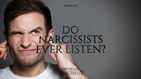 Do Narcissists Ever Listen?