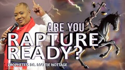 ARE YOU RAPTURE READY? || PROPHETESS MATTIE NOTTAGE