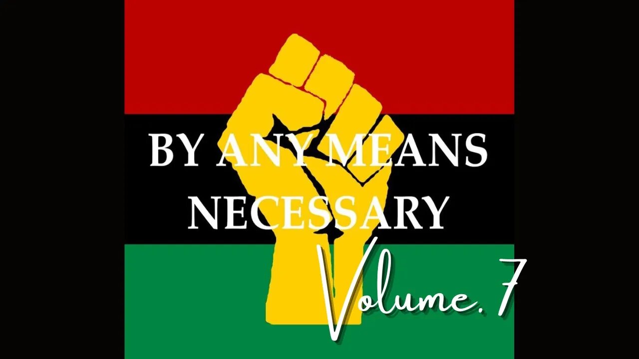 By Any Means Necessary Vol.7 | Forgotten Black History #YouTubeBlack #ForgottenBlackHistory