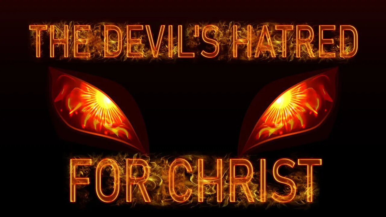 The Devil's Hatred for Christ | Pastor Anderson