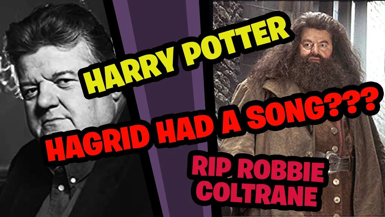 Harry Potter's Hagrid Had a Song? RIP Robbie Coltrane 1950-2022