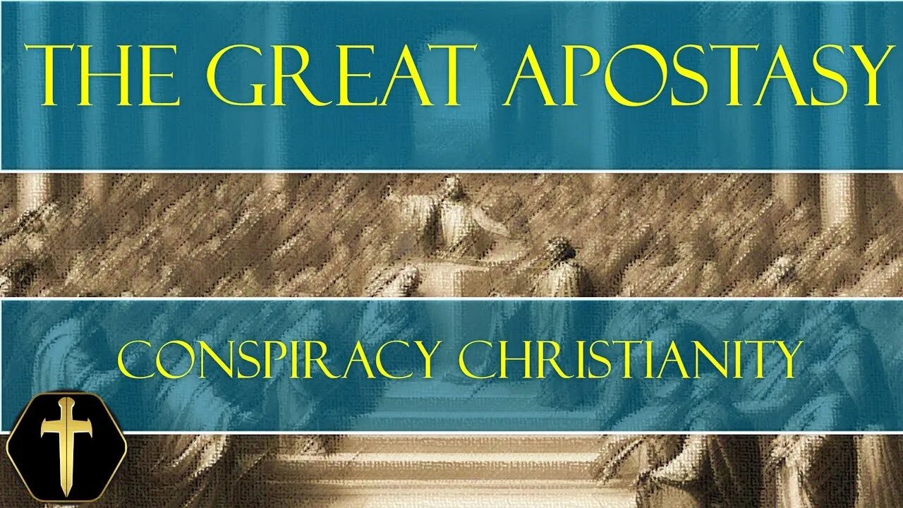 Conspiracy Christianity and The Great Apostasy