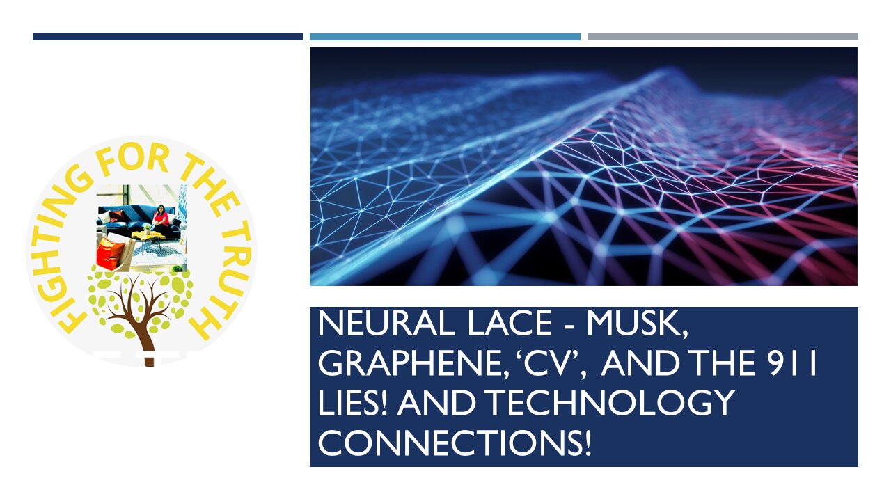 NEURAL LACE BRAIN INTERFERENCE - GRAPHENE, 'CV' AND THE 911 LIES