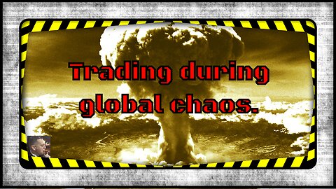 How to trade when the world is on fire.