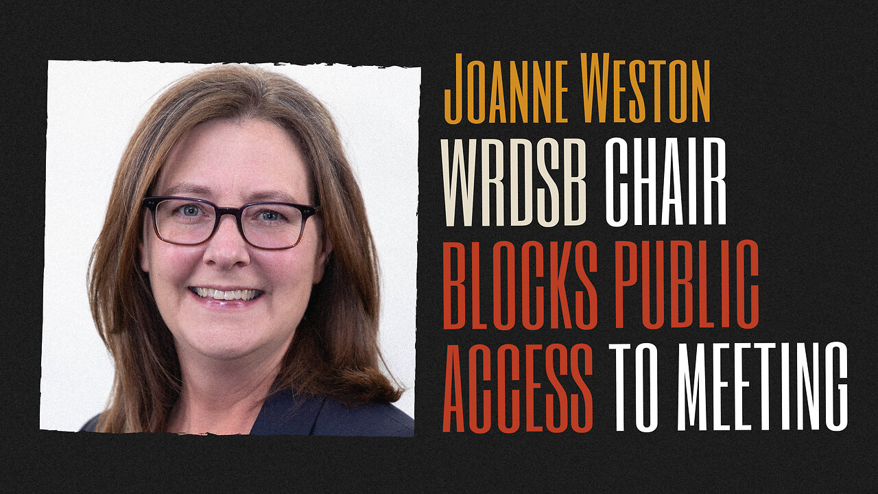 WRDSB Chair Joanne Weston Blocks Public Access To Meeting (June 28, 2023)