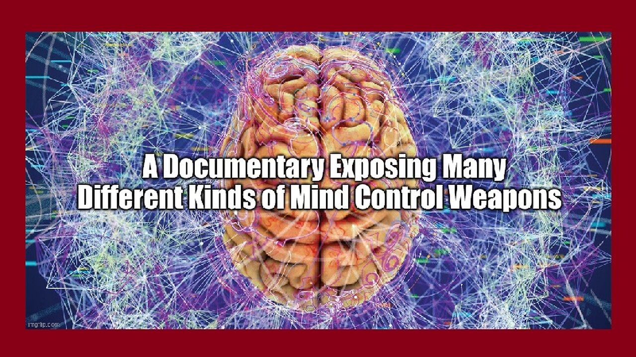 A Documentary Exposing Many Different Kinds of Mind Control Weapons