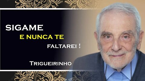 SIGAME E NUNCA TE FALTAREI, TRIGUEIRINHO