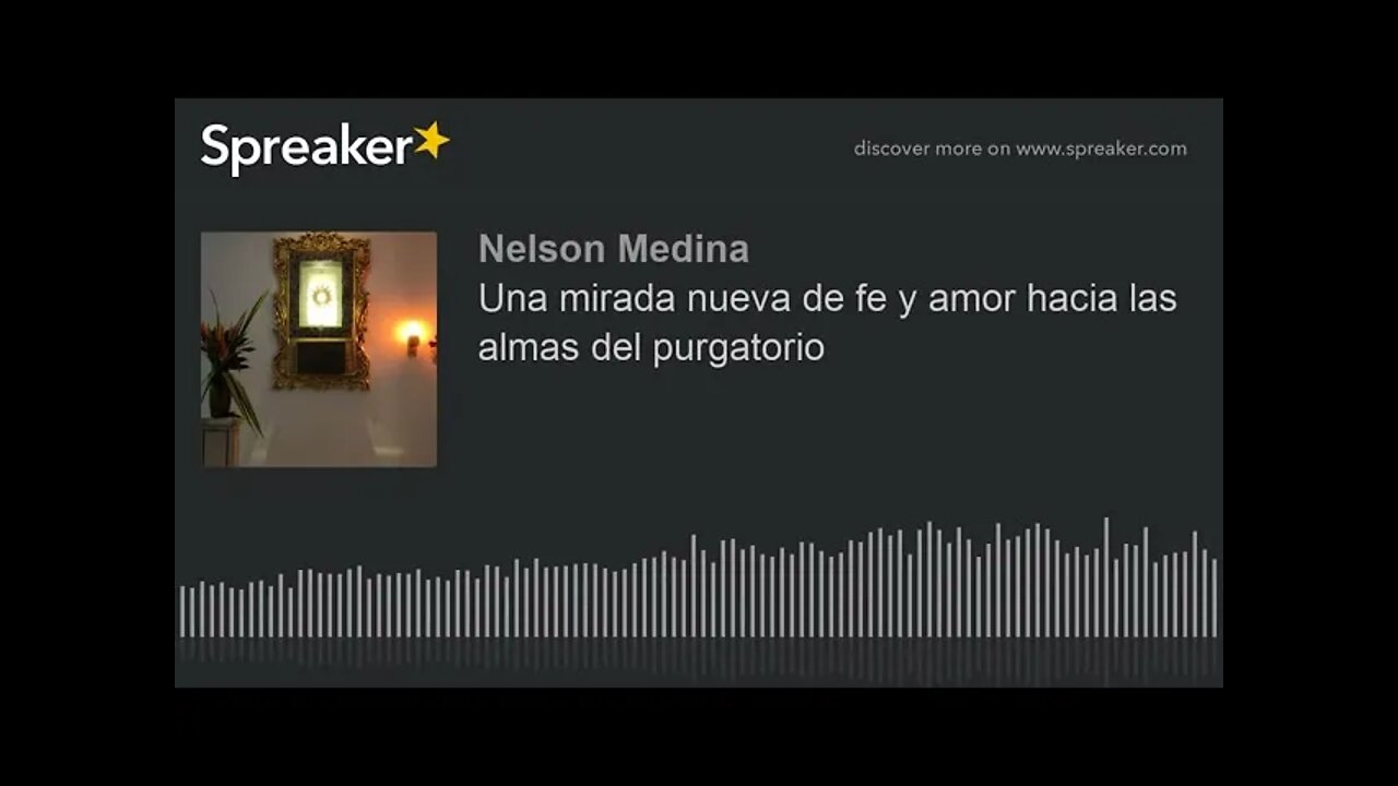 Una mirada de fe y amor hacía las animas del purgatorio. fray Nelson