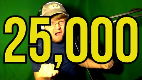 25,000 SUBSCRIBERS