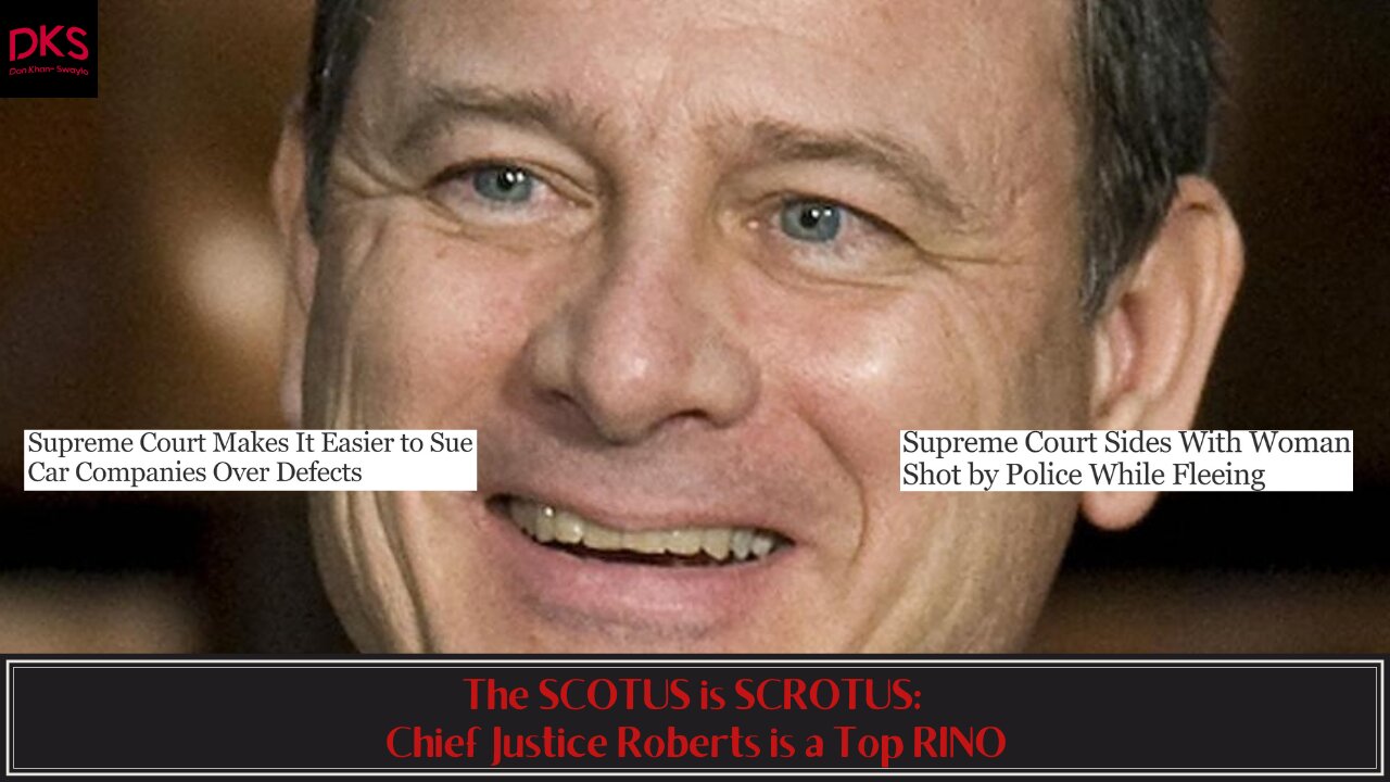 The SCOTUS is SCROTUS: Chief Justice Roberts is a Top RINO