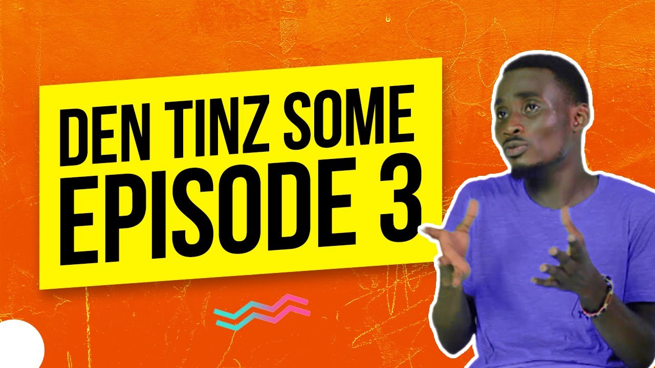 Den Tinz Some Talk Show Episode 3 (Official Video)