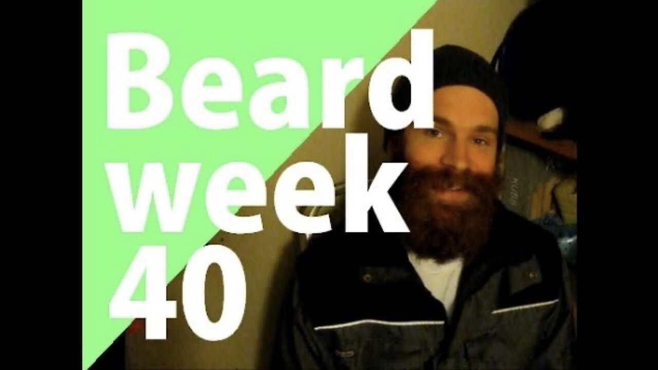 growing a beard - vlog 41 Approaching unknown territory