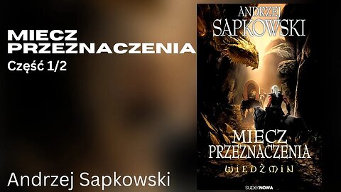 Miecz przeznaczenia, Część 1/2, Cykl: Wiedźmin Geralt z Rivii (tom 2) - Andrzej Sapkowski