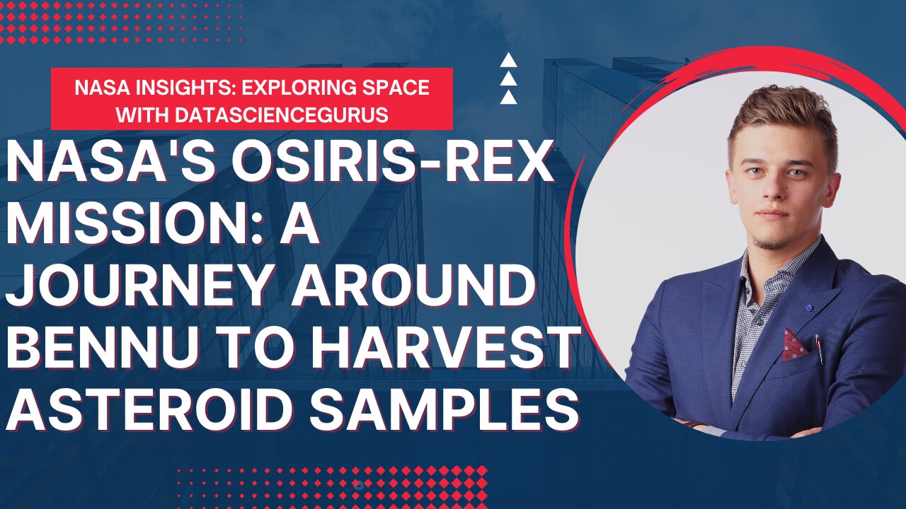 NASA's OSIRIS REx Mission A Journey Around Bennu to Harvest Asteroid Samples