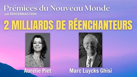 2 MILLIARDS DE RÉENCHANTEURS avec AURÉLIE PIET et MARC LUYCKS GHISI