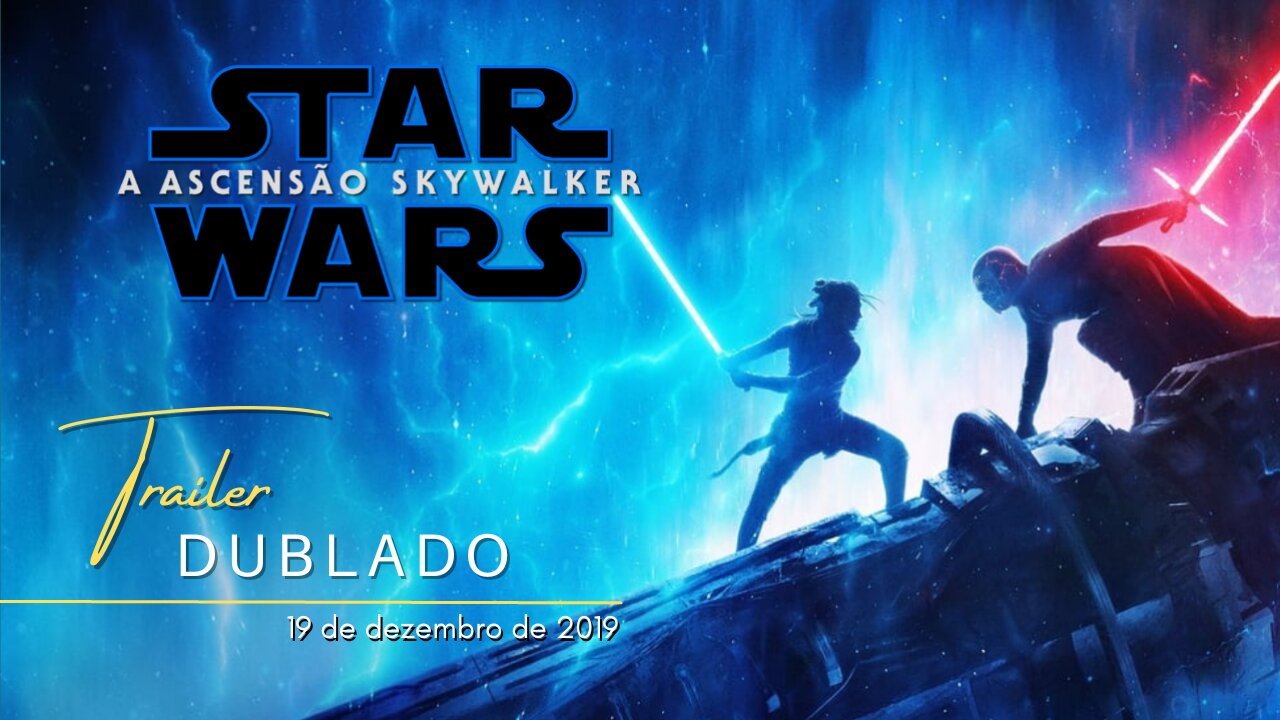 Star Wars: Episódio IX - A Ascensão Skywalker | Trailer oficial dublado | 2019