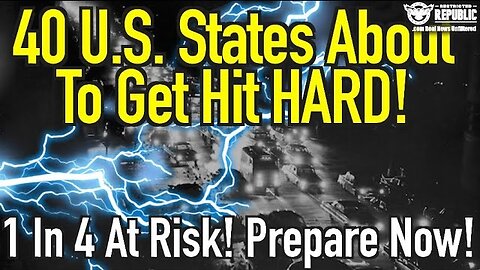 40 U.S. States About To Get BLASTED! 1 In 4 People At Risk! Prepare Now!