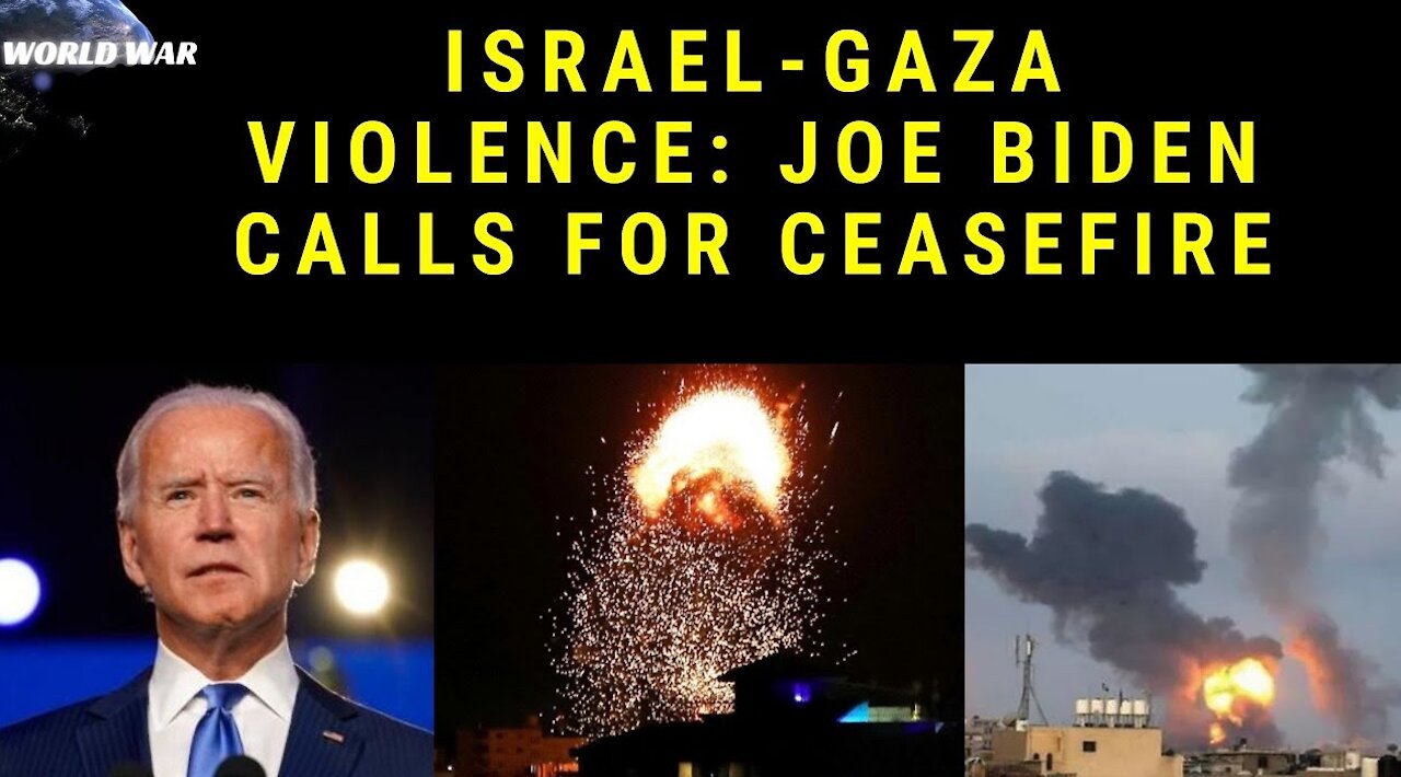 Israel-Gaza violence: Joe Biden calls for ceasefire | WorldWar