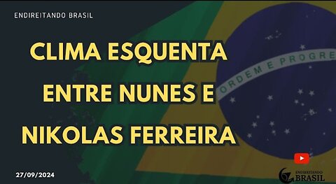 CLIMA ESQUENTA entre NUNES e NIKOLAS FERREIRA