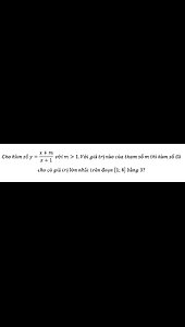 Toán 12: Cho hàm số y=(x+m)/(x+1) với m>1.Với giá trị nào của tham số m thì