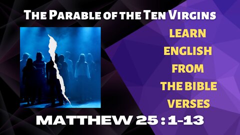 Matthew 25 verses 1 to 13. Learn English from The Bible Verses.