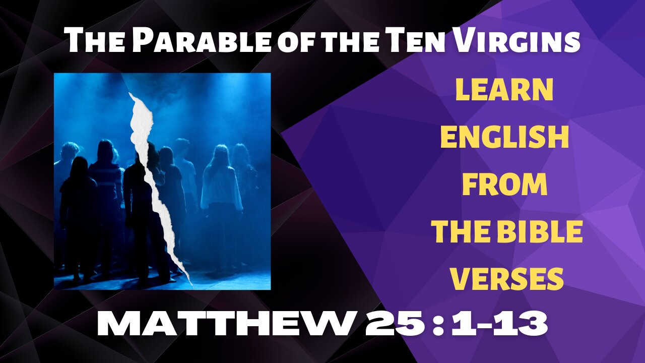 Matthew 25 verses 1 to 13. Learn English from The Bible Verses.