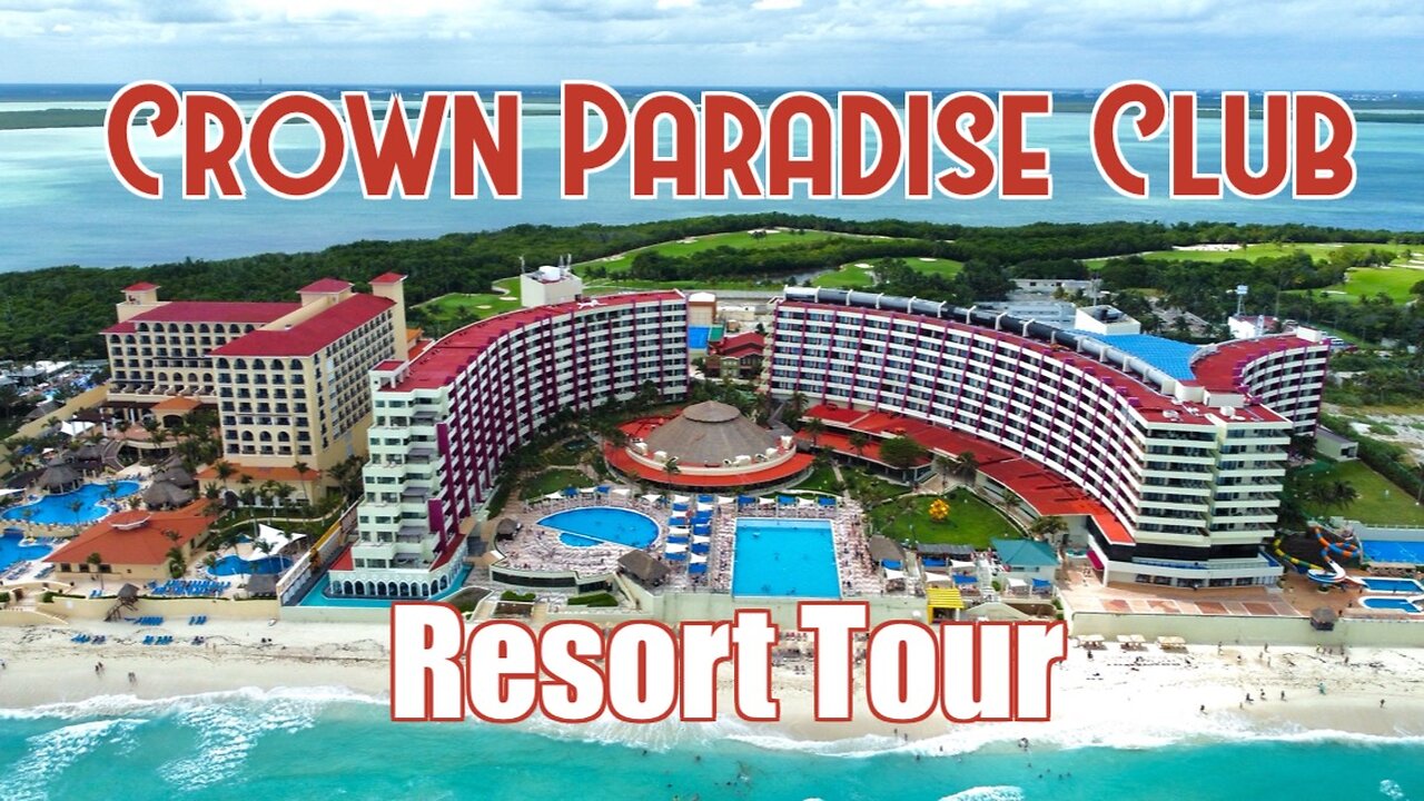 Crown Paradise Club Resort - Cancun, Mexico - Resort Tour