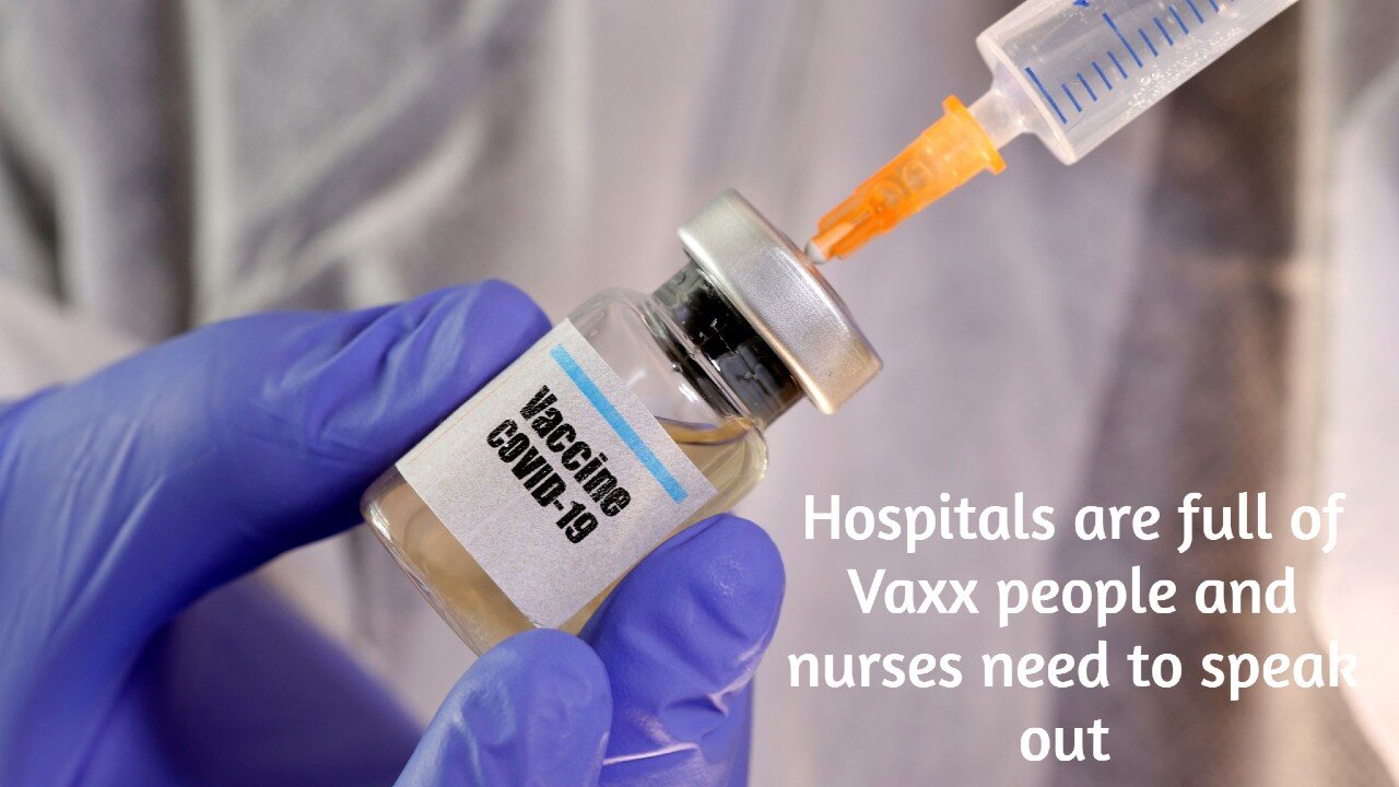 Health care worker tells me most of the Hospitals are full of vaxx people and babies are dying