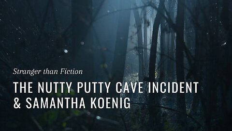 Stranger Than Fiction | The Nutty Putty Incident & Samantha Koenig