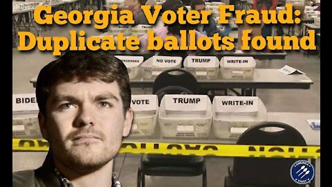 Nick Fuentes || Georgia voter fraud: Duplicate ballots found